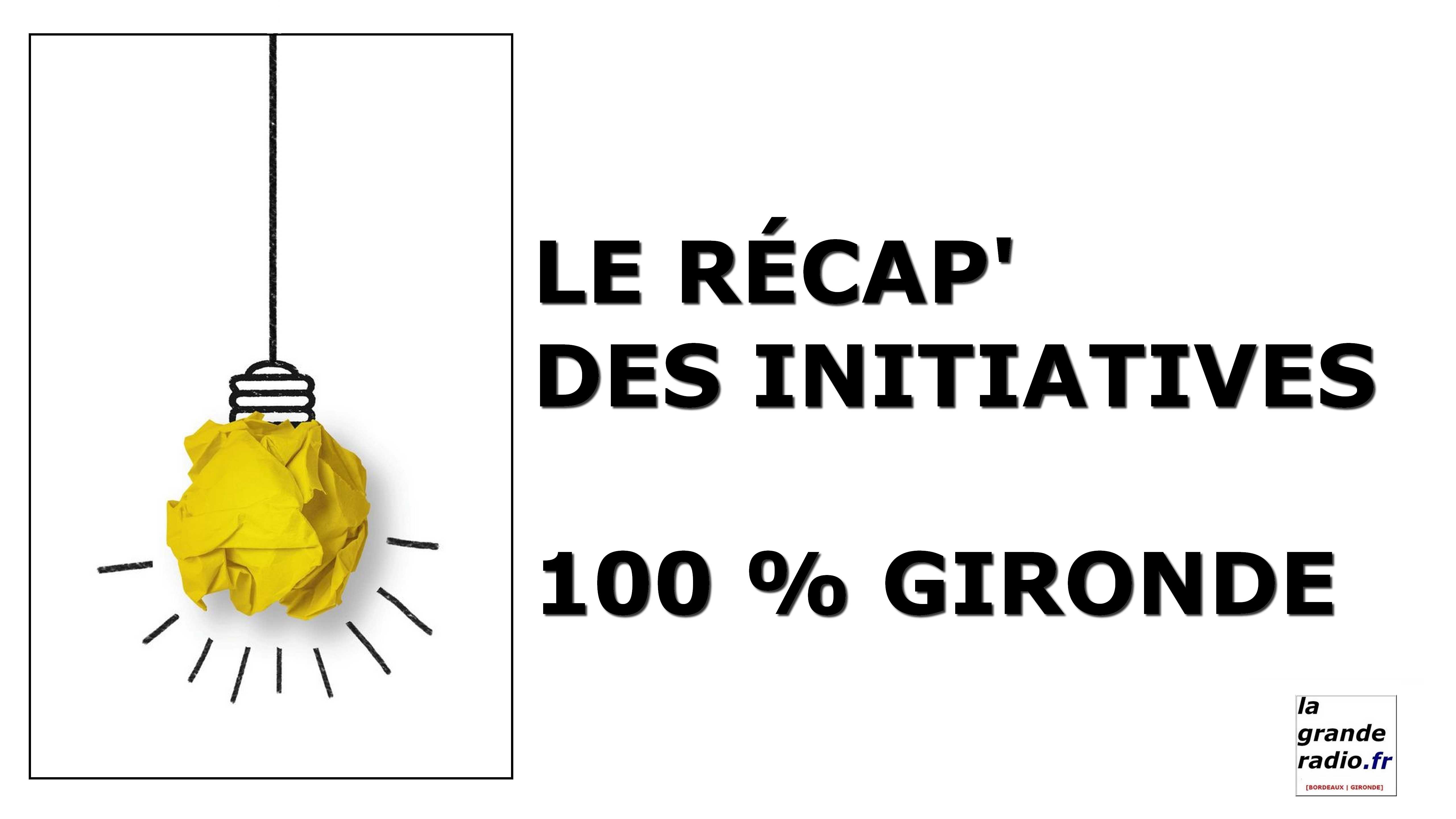 Le Récap' des initiatives 100 % Gironde 